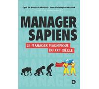 Manager Sapiens - Le Manager Magnifique Du Xxie Siècle