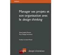 Manager ses projets et son organisation avec le design thinking - 2ème édition Prévost a.-s. (Auteur)
