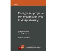 Manager ses projets et son organisation avec le design thinking - 2ème édition - Prévost a.-s. - Edi Pro - broché - Guide
