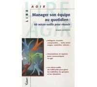 Manager son équipe au quotidien : 60 micro-outils pour réussir