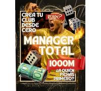 MANAGER TOTAL: Crea tu club desde cero. ¡El MODO CARRERA en papel que estabas esperando!: 1000M para CONSTRUIR el equipo de tus SUEÑOS
