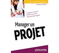 Manager un projet: s'organiser en amont, planifier les actions, faire participer l'équipe