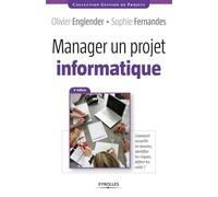 Manager un projet informatique - comment recueillir les besoins, identifier les risques, definir les coûts.