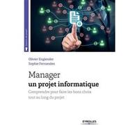 Manager un projet informatique Olivier Englender (Auteur), SOPHIE FERNANDES (Auteur)