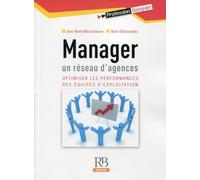 Manager un réseau d'agences: Optimiser les performances des équipes d'exploitation.