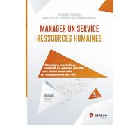 Manager un service ressources humaines: Stratégie, marketing, contrôle de gestion des RH : une vision innovante du management des RH