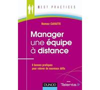 Manager une équipe à distance: 8 bonnes pratiques pour relever de nouveaux défis