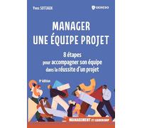 Manager une équipe projet: 8 étapes pour accompagner son équipe dans la réussite d'un projet