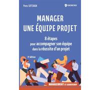 Manager une équipe projet 8 étapes pour accompagner son équipe dans la réussite d'un projet - Yves Sotiaux - Gereso Eds - broché - Etude