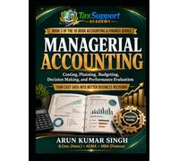 MANAGERIAL ACCOUNTING: Costing, Planning, Budgeting, Decision Making, and Performance Evaluation