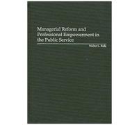 Managerial Reform And Professional Empowerment In The Public Service