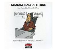 Managériale Attitude - Comment Devenir Un Manager-Entraîneur !