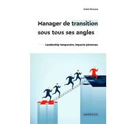Managers De Transition, Les Super-Héros De L'entreprise - Guide Complet Pour Comprendre Le Rôle Et La Mission Du Manager Ad Interim Et Comment Le Devenir Ou L?Employer