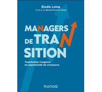 Managers de transition Transformer l'urgence en opportunité de croissance - Élodie Loing - Dunod - broché - Guide