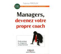 Managers, devenez votre propre coach ! Guide pratique du changement comportemental - Fabrice Piroux - Organisation Eds D' - broché - Guide