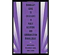 Manager's Guide To Excellence In Public Relations And Communication Management
