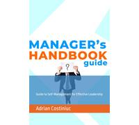 Managers Handbook Guide: Self-Management For Effective Leadership