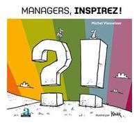 Managers, inspirez! Michel Vlasselaer (Auteur)