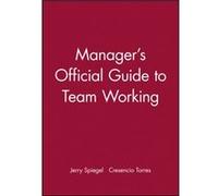 Managers Official Guide to Team Working by Cresencio Torres Spiegel, Jerry, Torres, Crescencio, Spiegel (Auteur)