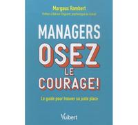 Managers, osez le courage ! Le guide pour trouver sa juste place - Margaux Rambert - Vuibert - broché - Guide