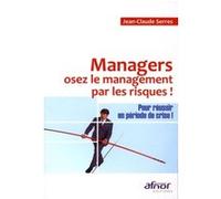 Managers, osez le management par les risques Jean-Claude Serres (Auteur)