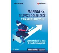 Managers, relevez le challenge d'un nouveau poste ! Comment réussir sa prise de fonction managériale - Bertrand Huck - Gereso Eds - broché - Etude