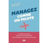 Managez comme un pilote Les meilleures pratiques d’un pilote de l’Armée de l’air pour manager en environnement incertain - Pascal Borie - De Boeck Supérieur - broché - Guide