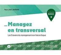 Thierry des Lauriers – Managez en transversal – Les 5 leviers du management non hiérarchique