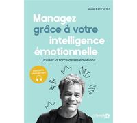Managez grâce à votre intelligence émotionnelle Utiliser la force de ses émotions - Ilios Kotsou - De Boeck Supérieur - broché - Etude