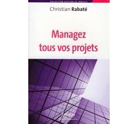 Christian Rabaté – Managez tous vos projets – Organisation – Broché