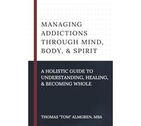 Managing Addictions Through Mind, Body, And Spirit