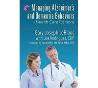 Managing Alzheimer's And Dementia Behaviors (Health Care Edition)