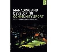 Managing and Developing Community Sport - [Version Originale] Inconnu (Auteur)
