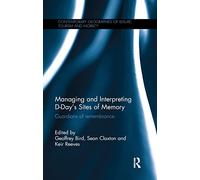 Managing and Interpreting D-Day's Sites of Memory