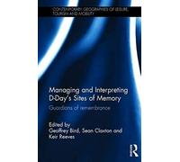 Managing And Interpreting D-Day's Sites Of Memory