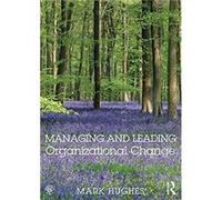 Managing and Leading Organizational Change by Hughes & Mark University of Brighton & UK Inconnu (Auteur)