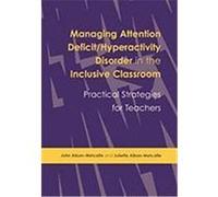 Managing Attention Deficit/Hyperactivity Disorder in the Inclusive Classroom John Alban-Metcalfe, Juliette Alban-Metcalfe (Auteur)