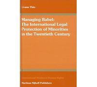 Managing Babel: The International Legal Protection Of Minorities In The Twentieth Century