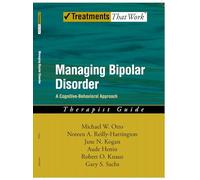 Managing Bipolar Disorder: A Cognitive Behavior Treatment Program Therapist Guide (Treatments That Work)