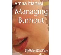 Managing Burnout: Reduce Stress and Pressure in your life