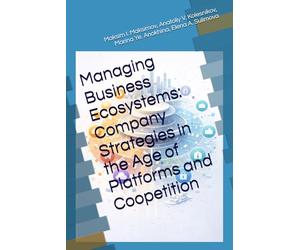 Managing Business Ecosystems: Company Strategies in the Age of Platforms and Co-opetition