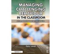 Managing Challenging Behaviour in the Classroom: A Framework for Teachers and SENCOs - [Version Originale] Inconnu (Auteur)