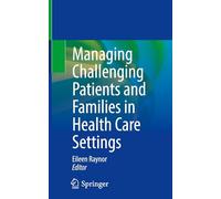 Managing Challenging Patients and Families in Health Care Settings