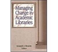 Managing Change In Academic Libraries