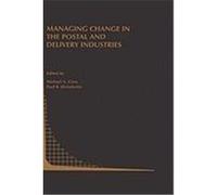 Managing Change in the Postal and Delivery Industries, Topics in Regulatory Economics and Policy Series Calif Bi-Annual Conference on Postal Delivery Services 1996 Monterey (Auteur)