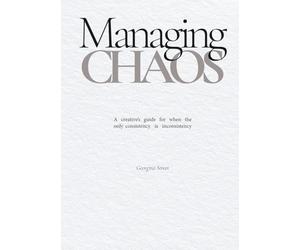Managing Chaos: A creative’s guide for when the only consistency is inconsistency