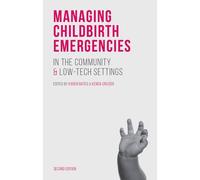 Managing Childbirth Emergencies In The Community And Low-Tech Settings