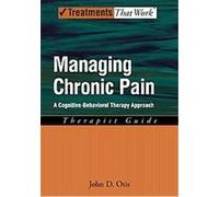 Managing Chronic Pain: A Cognitive-Behavioral Therapy Approach Therapist Guide (Treatments That Work)