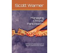 Managing Chronic Pancreatitis: An Easy-to-Follow Approach to Regain Control of Your Health