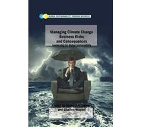 Managing Climate Change Business Risks And Consequences